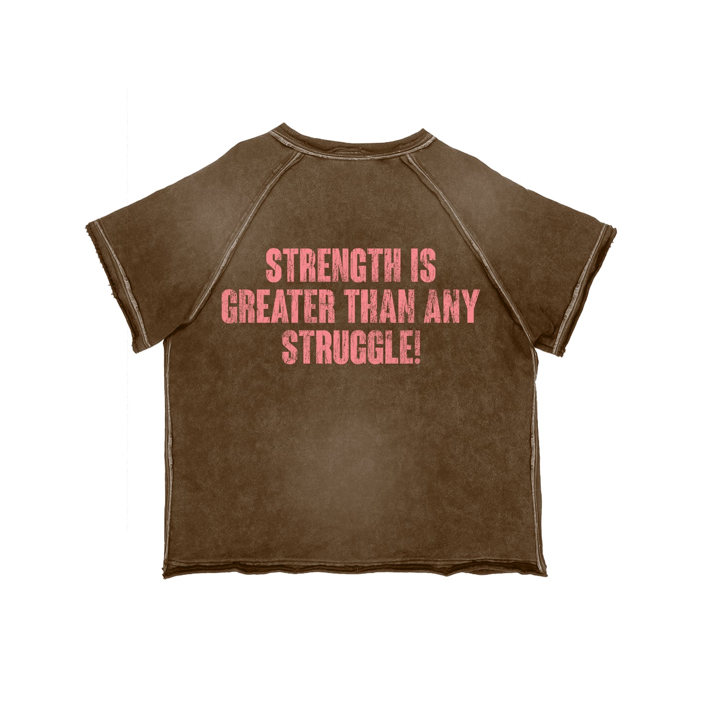 “Strength is great then any struggle” Brown TEE!